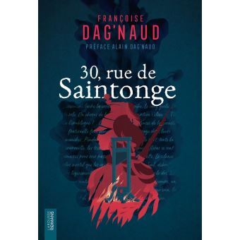 Couverture du livre 30 rue de Saintonge écrit par Françoise Dag'Naud. Représente un leutenant en rouge, derrière un bûcher et une guillotine, le tout sur fond bleu foncé.