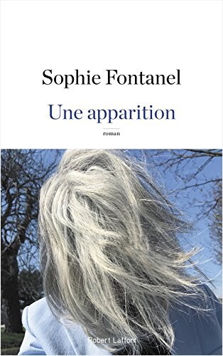 Une apparition de Sophie Fontanel. Couverture avec une photo des cheveux blancs de l'autrice.